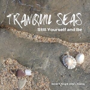 Kusma, Julie L. Tranquil Seas: Still Yourself and Be (Enlightenment) Kusma, Julie L. Tranquil Seas: Still Yourself and Be (Enlightenment)