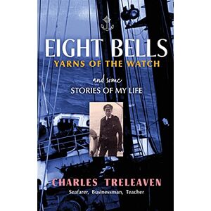 Treleaven, Charles Eight Bells: Yarns of the Watch Treleaven, Charles Eight Bells: Yarns of the Watch