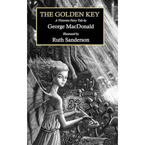 MacDonald, George The Golden Key: A Victorian Fairy Tale MacDonald, George The Golden Key: A Victorian Fairy Tale