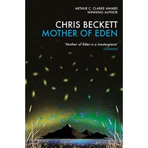 Chris Beckett Mother of Eden (Dark Eden 2) Chris Beckett Mother of Eden (Dark Eden 2)