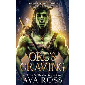 Ross, Ava Orc's Craving: An Orc Fantasy Romance (Monster Mate Hunt) Ross, Ava Orc's Craving: An Orc Fantasy Romance (Monster Mate Hunt)