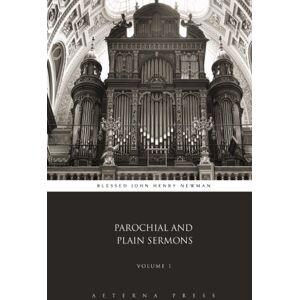 Blessed John Henry Newman Parochial and Plain Sermons: Volume 1 (2 Volumes) Blessed John Henry Newman Parochial and Plain Sermons: Volume 1 (2 Volumes)
