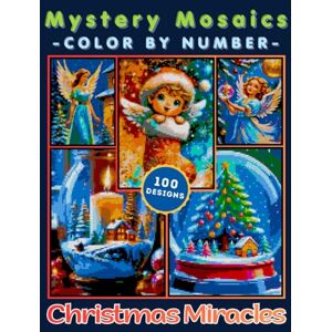 Hinkey, Nick Christmas Miracles Mystery Mosaic Color by Number for Adults: Relaxing Holiday Coloring Book with 100+ Beautiful Winter Scenes and Festive Art Designs Hinkey, Nick Christmas Miracles Mystery Mosaic Color by Number for Adults: Relaxing Holiday Coloring Book with 100+ Beautiful Winter Scenes and Festive Art Designs