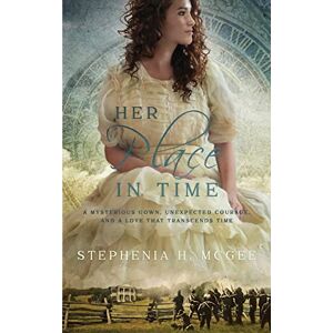 McGee, Stephenia H. Her Place in Time: A Time Travel Romance Novella McGee, Stephenia H. Her Place in Time: A Time Travel Romance Novella