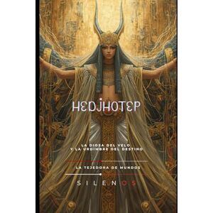 (SILENOS), La Tejedora de Mundos HEDJHOTEP: La Diosa del Velo y la Urdimbre del Destino (EGIPTO) (SILENOS), La Tejedora de Mundos HEDJHOTEP: La Diosa del Velo y la Urdimbre del Destino (EGIPTO)
