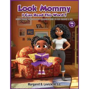 Lovick, Margaret B Look Mommy, I Can Read This Word (Vol. 5) Sight Words for Children (K-2nd) Grade & ESL Lovick, Margaret B Look Mommy, I Can Read This Word (Vol. 5) Sight Words for Children (K-2nd) Grade & ESL
