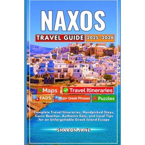 Jane, Sharon NAXOS TRAVEL GUIDE 2025-2026: Complete Travel Itineraries, Handpicked Stays, Iconic Beaches, Authentic Eats, and Local Tips for an Unforgettable Greek Island Escape Jane, Sharon NAXOS TRAVEL GUIDE 2025-2026: Complete Travel Itineraries, Handpicked Stays, Iconic Beaches, Authentic Eats, and Local Tips for an Unforgettable Greek Island Escape