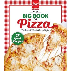 Food Network Magazine the Big Book of Pizza: 75 Great Recipes · Foolproof Pies in Every Style Food Network Magazine the Big Book of Pizza: 75 Great Recipes · Foolproof Pies in Every Style