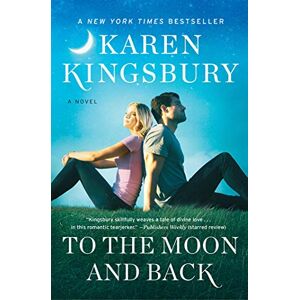 Kingsbury, Karen To the Moon and Back: A Novel (Baxter Family) Kingsbury, Karen To the Moon and Back: A Novel (Baxter Family)
