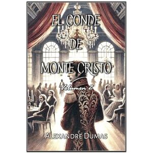 Dumas, Alexandre El Conde de Monte Cristo: Volumen 2 Dumas, Alexandre El Conde de Monte Cristo: Volumen 2