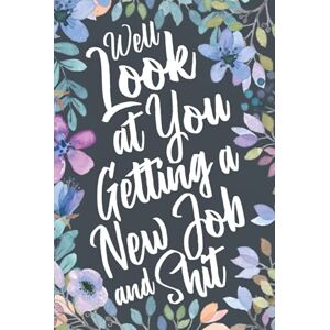 Profession Humor, Sarcastic Well Look at You Getting a New Job and Shit: Funny Sarcastic Congratulations on the New Job Gag Gift Idea. Joke Notebook Journal & Sketch Diary for the Newly Hired or Promoted. Profession Humor, Sarcastic Well Look at You Getting a New Job and Shit: Funny Sarcastic Congratulations on the New Job Gag Gift Idea. Joke Notebook Journal & Sketch Diary for the Newly Hired or Promoted.