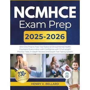 Bellard, Henry V. NCMHCE Exam Prep 2025-2026: All In One To Pass the National Clinical Mental Health Counseling Examination With Confidence With 3 Full Length Practice ... Reviews And Expert Test Talking System Bellard, Henry V. NCMHCE Exam Prep 2025-2026: All In One To Pass the National Clinical Mental Health Counseling Examination With Confidence With 3 Full Length Practice ... Reviews And Expert Test Talking System