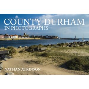 Atkinson, Nathan County Durham in Photographs Atkinson, Nathan County Durham in Photographs