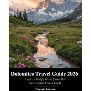 Palerma, Giacomo Dolomites Travel Guide 2026: Explore Italy's most beautiful mountains like a local Palerma, Giacomo Dolomites Travel Guide 2026: Explore Italy's most beautiful mountains like a local