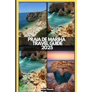 Tinah, Diran PRAIA DE MARIHA TRAVEL GUIDE 2025 (GLOBAL DESTINATION TRAVEL FOR AGES) Tinah, Diran PRAIA DE MARIHA TRAVEL GUIDE 2025 (GLOBAL DESTINATION TRAVEL FOR AGES)