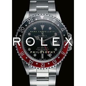 Cappelletti, Mara Rolex Philosophy (Luxury Philosophy) Cappelletti, Mara Rolex Philosophy (Luxury Philosophy)