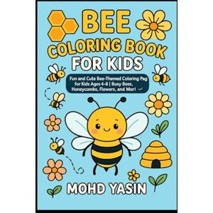 Yasin, Mr Mohd Bee World: Fun and Easy Coloring for Kids: Buzzing Bees: Fun Coloring Book for Kids Yasin, Mr Mohd Bee World: Fun and Easy Coloring for Kids: Buzzing Bees: Fun Coloring Book for Kids