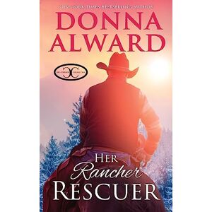 Alward, Donna Her Rancher Rescuer: An In Love with the Boss Western Romance (Cowboy Collection) Alward, Donna Her Rancher Rescuer: An In Love with the Boss Western Romance (Cowboy Collection)