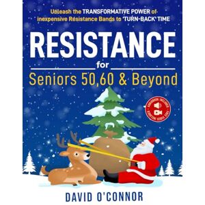 O'Connor, David Resistance Bands For Seniors 50, 60 and Beyond: Home Strength Training Fully Illustrated, 80 Videos plus 32 Workout Plans Improve Flexibility and Regain Muscle safely using inexpensive bands. O'Connor, David Resistance Bands For Seniors 50, 60 and Beyond: Home Strength Training Fully Illustrated, 80 Videos plus 32 Workout Plans Improve Flexibility and Regain Muscle safely using inexpensive bands.