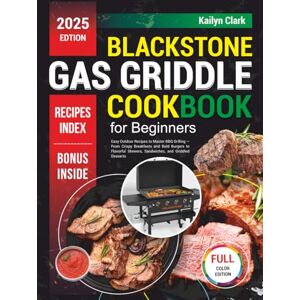 Publishing, VK Blackstone Gas Griddle Cookbook for Beginners: Easy Outdoor Recipes to Master BBQ Grilling — From Crispy Breakfasts and Bold Burgers to Flavorful Skewers, Sandwiches, and Griddled Desserts Publishing, VK Blackstone Gas Griddle Cookbook for Beginners: Easy Outdoor Recipes to Master BBQ Grilling — From Crispy Breakfasts and Bold Burgers to Flavorful Skewers, Sandwiches, and Griddled Desserts