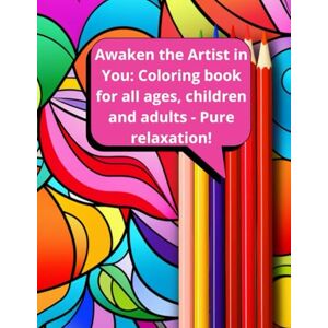 Santos, Nano Awaken the Artist in You: Coloring book for all ages, children and adults Pure relaxation!: “Varied geometric designs for fun.” Santos, Nano Awaken the Artist in You: Coloring book for all ages, children and adults Pure relaxation!: “Varied geometric designs for fun.”
