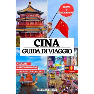 JOSEPH, KENDALL C CINA GUIDA DI VIAGGIO (A COLORI): Scopri i migliori posti da esplorare, gli alloggi consigliati, le frasi utili, le informazioni di viaggio ... HUB MULTI-LANGUAGE TRAVEL BOOKS (FULL COLOR)) JOSEPH, KENDALL C CINA GUIDA DI VIAGGIO (A COLORI): Scopri i migliori posti da esplorare, gli alloggi consigliati, le frasi utili, le informazioni di viaggio ... HUB MULTI-LANGUAGE TRAVEL BOOKS (FULL COLOR))