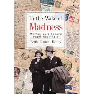Lennet Denny, Bettie In the Wake of Madness: My Family's Escape from the Nazis (Holocaust Survivor True Stories) Lennet Denny, Bettie In the Wake of Madness: My Family's Escape from the Nazis (Holocaust Survivor True Stories)