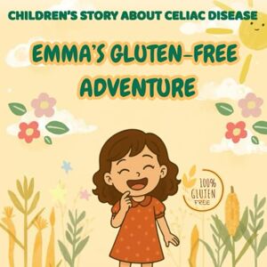 chu, fulla Emma's Gluten-Free Adventure: A Children’s Book About Celiac Disease and Gluten-Free Living for Kids Ages 3–10 chu, fulla Emma's Gluten-Free Adventure: A Children’s Book About Celiac Disease and Gluten-Free Living for Kids Ages 3–10