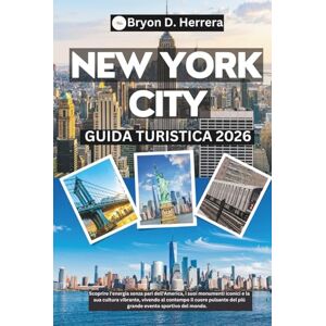 Herrera, Bryon D. Guida turistica di New York City 2026: Scopri l'energia dell'America, i suoi monumenti simbolo e la sua vivace cultura, vivendo nel cuore pulsante dell'evento sportivo più importante del mondo. Herrera, Bryon D. Guida turistica di New York City 2026: Scopri l'energia dell'America, i suoi monumenti simbolo e la sua vivace cultura, vivendo nel cuore pulsante dell'evento sportivo più importante del mondo.