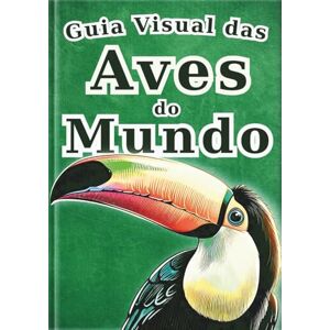 SAKI.SAKI Guia de Aves do Mundo Edição português (Enciclopédia de Todos) SAKI.SAKI Guia de Aves do Mundo Edição português (Enciclopédia de Todos)