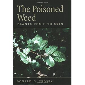 Oxford University Press The Poisoned Weed: Plants Toxic to Skin Oxford University Press The Poisoned Weed: Plants Toxic to Skin