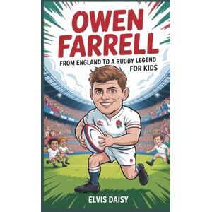 Daisy Tech Owen Farrell: From England to a rugby legend for kids Daisy Tech Owen Farrell: From England to a rugby legend for kids