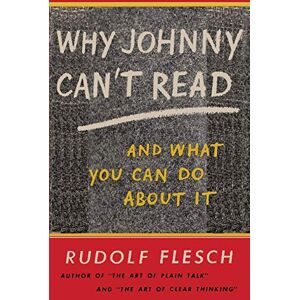Flesch, Rudolf Why Johnny Can't Read and What You Can Do About It Flesch, Rudolf Why Johnny Can't Read and What You Can Do About It