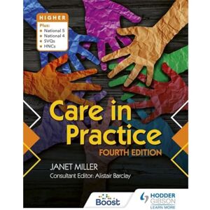 Miller, Janet Care in Practice Higher: Fourth Edition Miller, Janet Care in Practice Higher: Fourth Edition