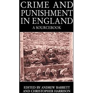 Crime and Punishment in England: A Sourcebook Crime and Punishment in England: A Sourcebook
