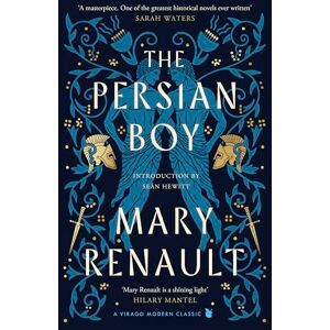 Renault, Mary The Persian Boy: A Novel of Alexander the Great: A Virago Modern Classic (Virago Modern Classics) Renault, Mary The Persian Boy: A Novel of Alexander the Great: A Virago Modern Classic (Virago Modern Classics)