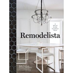 Julie Carlson Remodelista: A Manual For The Considered Home Julie Carlson Remodelista: A Manual For The Considered Home