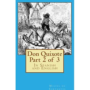 de Cervantes, Miguel Don Quixote Part 2 of 3: In Spanish and English: Volume 2 (Don Quixote in Spanish and English) de Cervantes, Miguel Don Quixote Part 2 of 3: In Spanish and English: Volume 2 (Don Quixote in Spanish and English)