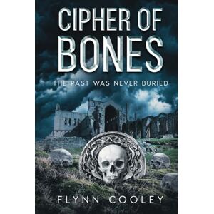 Cooley, Flynn Cipher of Bones: The Past Was Never Buried (The Legacy Protocol) Cooley, Flynn Cipher of Bones: The Past Was Never Buried (The Legacy Protocol)