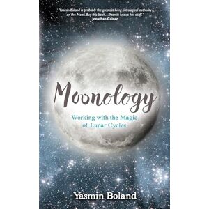 Boland, Yasmin Moonology™: Working with the Magic of Lunar Cycles Boland, Yasmin Moonology™: Working with the Magic of Lunar Cycles