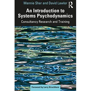 Lawlor, David An Introduction to Systems Psychodynamics: Consultancy Research and Training Lawlor, David An Introduction to Systems Psychodynamics: Consultancy Research and Training