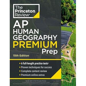 Princeton Review AP Human Geography Premium Prep, 15th Edition: 6 Practice Tests + Complete Content Review + Strategies & Techniques Princeton Review AP Human Geography Premium Prep, 15th Edition: 6 Practice Tests + Complete Content Review + Strategies & Techniques