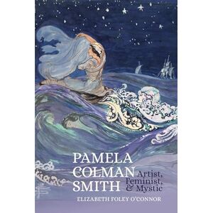 O'Connor, Elizabeth Foley Pamela Colman Smith: Artist, Feminist, and Mystic (Clemson University Press w/ LUP) O'Connor, Elizabeth Foley Pamela Colman Smith: Artist, Feminist, and Mystic (Clemson University Press w/ LUP)