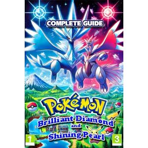 Christian R. Bach Pokemon Brilliant Diamond & Shining Pearl Complete Guide and Walkthrough ( New Updated ) Christian R. Bach Pokemon Brilliant Diamond & Shining Pearl Complete Guide and Walkthrough ( New Updated )