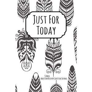 Recovery Is Freedom Press Just For Today: 52 Week Gratitude Journal For Addiction Recovery With Daily and Weekly Gratitude and Affirmations With a Cover to Color Recovery Is Freedom Press Just For Today: 52 Week Gratitude Journal For Addiction Recovery With Daily and Weekly Gratitude and Affirmations With a Cover to Color