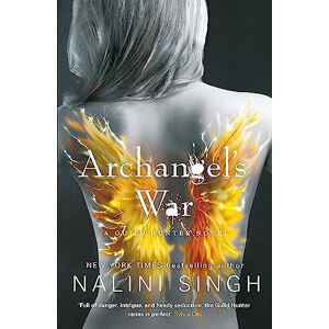Singh, Nalini Archangel's War: Guild Hunter Book 12 (The Guild Hunter Series) Singh, Nalini Archangel's War: Guild Hunter Book 12 (The Guild Hunter Series)