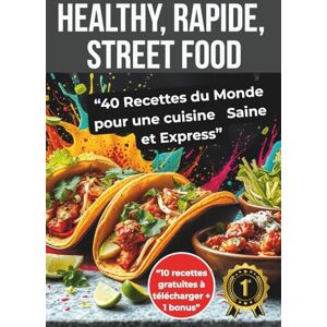 Delacroix, Jacques Healthy, Rapide, Street food: 40 Recettes du monde pour une Cuisine Saine et Express Delacroix, Jacques Healthy, Rapide, Street food: 40 Recettes du monde pour une Cuisine Saine et Express