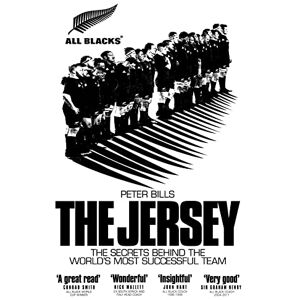 Bills, Peter The Jersey: The All Blacks: The Secrets Behind the World's Most Successful Team Bills, Peter The Jersey: The All Blacks: The Secrets Behind the World's Most Successful Team