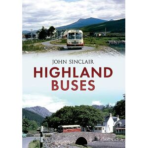 Sinclair, John Highland Buses: From Oban to Inverness Sinclair, John Highland Buses: From Oban to Inverness