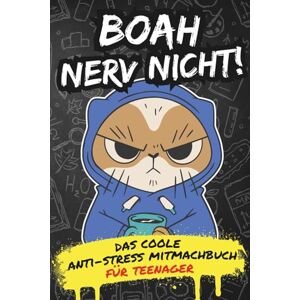Richter, Sophie Boah, Nerv Nicht! – Das ultimative Anti-Stress-Mitmachbuch für Teenager: Cooles Geschenk für genervte Teenager I Gegen Schulstress & Langeweile Mit Rätseln, Ausmalbildern, Challenges uvm... Richter, Sophie Boah, Nerv Nicht! – Das ultimative Anti-Stress-Mitmachbuch für Teenager: Cooles Geschenk für genervte Teenager I Gegen Schulstress & Langeweile Mit Rätseln, Ausmalbildern, Challenges uvm...
